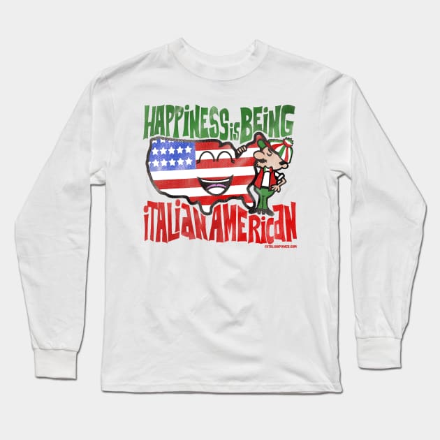 Happiness is Being Italian American! Long Sleeve T-Shirt by ItalianPowerStore